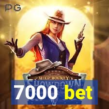 7000 bet